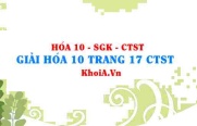 Giải Hóa 10 trang 17 Chân trời Sáng tạo